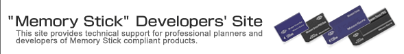This site provides technical support for professional planners and developers of Memory Stick compliant products.